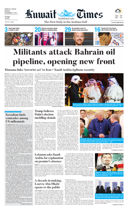 Militants Attack Bahrain Oil Pipeline, Opening New Front Manama Links ‘Terrorist Act’ to Iran • Saudi Arabia Tightens Security