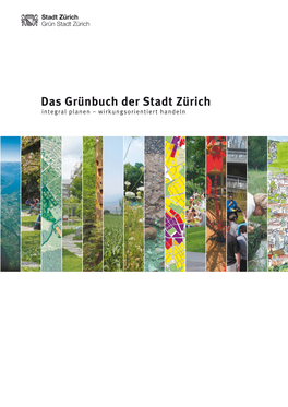 Das Grünbuch Der Stadt Zürich Integral Planen – Wirkungsorientiert Handeln Das Grünbuch Der Stadt Zürich Integral Planen – Wirkungsorientiert Handeln