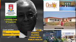 NIGERIA: PLAYING POKER with PUBLIC HEALTH 6Th DISTINGUISHED LECTURE 15Th August 2019 NIGERIA: PLAYING POKER with PUBLIC HEALTH STRONGLY Position the UNIMED In