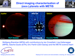 Direct Imaging Characterisation of (Exo-) Planets with METIS