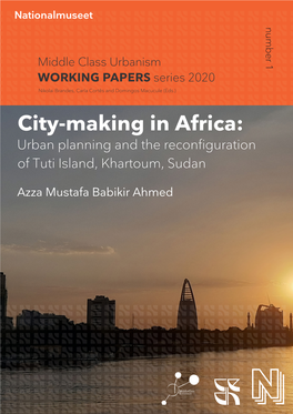 City-Making in Africa: Urban Planning and the Reconfiguration of Tuti Island, Khartoum, Sudan