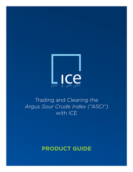 Product Guide Ice Argus Sour Crude Index (“Asci”)