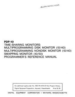 Pdp-10 Time-Sharing Monitors: Multiprogramming Disk Monitor (10/40) Multiprogramming Nondisk Monitor (10/40) Swapping Monitor (10/50) Programmer's Reference Manual