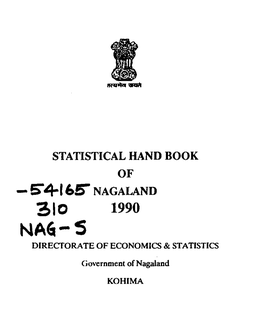 Statistical Hand Book of Nagaland 3 1 0 1990 N a ^ I - S Directorate of Economics & Statistics