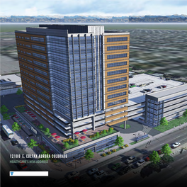 12100 E. COLFAX AURORA COLORADO HEALTHCARE’S NEW ADDRESS FUTURE SITE RTD Fastracks Rail Line: WELCOME to Peoria Station Opening 2016