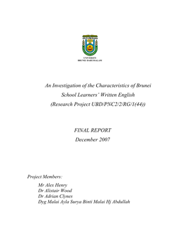 An Investigation of the Characteristics of Brunei School Learners‟ Written English (Research Project UBD/PNC2/2/RG/1(44))