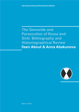 The Genocide and Persecution of Roma and Sinti. Bibliography and Historiographical Review Ilsen About & Anna Abakunova