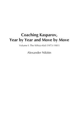 Coaching Kasparov, Year by Year and Move by Move Volume I: the Whizz-Kid (1973-1981)