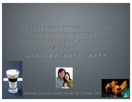 Correlation Physics from a Condensed Matter Perspective: Menu and Amuse- Bouche Leon Balents, KITP