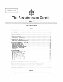 The Saskatchewan Gazette PUBLISHED WEEKLY by AUTHORITY of the QUEEN's PRINTER PART I Volume 89 REGINA, THURSDAY, APRIL 8, 1993 No.14