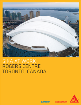 Sika at Work Rogers Centre Toronto, Canada Sarnafil Roof Hits It out of the Park in Toronto - Twice!