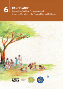 RANGELANDS 6 Pastoralists Do Plan! Community-Led Land Use Planning in the Pastoral Areas of Ethiopia