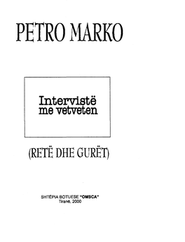 Petro Marko Plak (Sa E Pagoditur Kjo Jjalë Për Ta Cilësuar Atë) Interviston Petro Markon E Ri, Sido Që Të Jetë, Për Fat Të Mirë, Është Më E Plotë