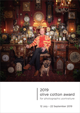 12 July – 22 September 2019 12 July – 22 September 2019 2 | Introduction 2019 Olive Cotton Award for Photographic Portraiture | 1 2019 Judge: Marian Drew