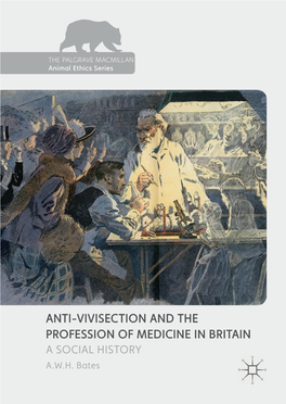 Anti-Vivisection and the Profession of Medicine in Britain a Social History A.W.H