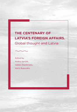 THE CENTENARY of LATVIA's FOREIGN AFFAIRS. Global Thought and Latvia