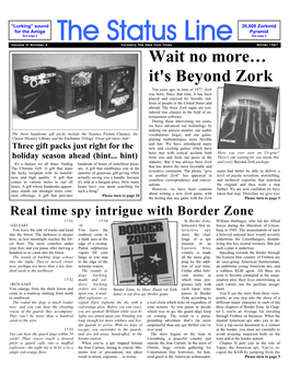 The Status Line See Page 8 Volume VI Number 4 Formerly the New Zork Times Winter 1987 Wait No More… It's Beyond Zork Ten Years Ago, in June of 1977, Zork Was Born