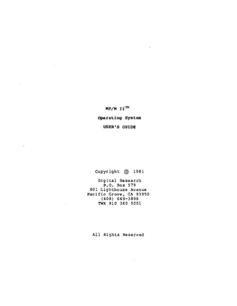 Operating System USER's GUIDE Copyright © 1981 Digital Research P.O. Box 579 801 Lighthouse Avenue Pacific Grove, CA 93950 (408