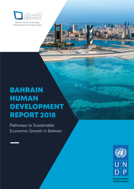BAHRAIN HUMAN DEVELOPMENT REPORT 2018 Pathways to Sustainable Economic Growth in Bahrain