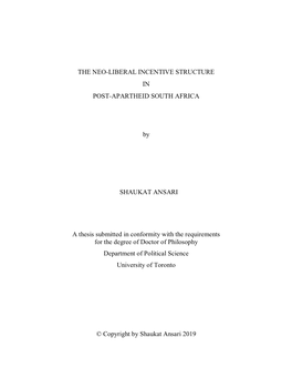 THE NEO-LIBERAL INCENTIVE STRUCTURE in POST-APARTHEID SOUTH AFRICA by SHAUKAT ANSARI a Thesis Submitted in Conformity with the R