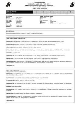 CFL Game Details WEEK #14 - GAME #60 - YEAR 2011 HAMILTON Tiger-Cats @ TORONTO Argonauts October 01, 2011 - 19:00:00 Rogers Centre, Toronto, ON