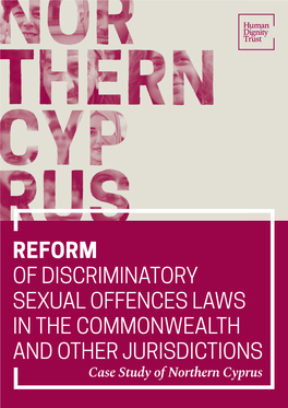 REFORM of DISCRIMINATORY SEXUAL OFFENCES LAWS in the COMMONWEALTH and OTHER JURISDICTIONS Case Study of Northern Cyprus