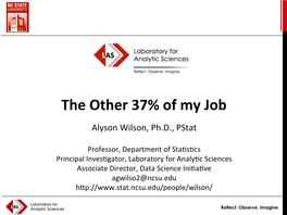 The Other 37% of My Job Alyson Wilson, Ph.D., Pstat