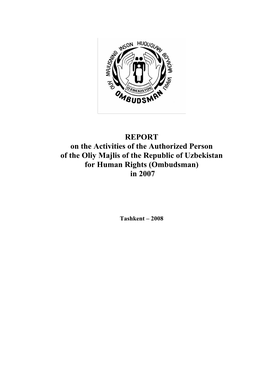 REPORT on the Activities of the Authorized Person of the Oliy Majlis of the Republic of Uzbekistan for Human Rights (Ombudsman) in 2007