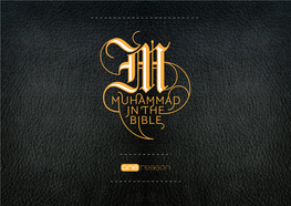 MUHAMMAD in the BIBLE INTRODUCTION the Idea That the Bible Contains Prophecies About the Coming of Muhammad (Peace Be Upon Him), May Surprise Many People