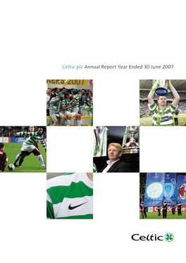 Celtic Plc Annual Report Year Ended 30 June 2007 Contents