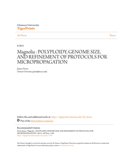 Magnolia : POLYPLOIDY, GENOME SIZE, and REFINEMENT of PROTOCOLS for MICROPROPAGATION James Parris Clemson University, Parrisk@Sccsc.Edu