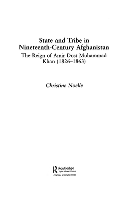 State and Tribe in Nineteenth-Century Afghanistan the Reign of Amir Dost Muhammad Khan (1826-1863)