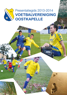 VOETBALVERENIGING OOSTKAPELLE Kantinecommissie INHOUD 7 5 Van De Voorzitter KNVB Vrouwen- Voetbal 9 11 13 Voetbaltechnische Oostkapelle 2 Zaken Oostkapelle 1