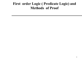 First Order Logic ( Predicate Logic) and Methods of Proof