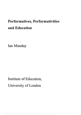 Performatives, Performativities and Education Ian Munday Institute of Education, University of London