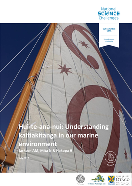 Hui-Te-Ana-Nui: Understanding Kaitiakitanga in Our Marine Environment Jackson AM, Mita N & Hakopa H July 2017