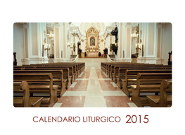 CALENDARIO LITURGICO 2015 CALENDARIO LITURGICO 2015 Nell’Anno Liturgico 2015, (Che Inizia Con L’Avvento, Dom