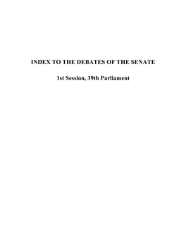 INDEX to the DEBATES of the SENATE 1St Session, 39Th Parliament