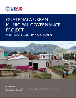 Guatemala Urban Municipal Governance Project Political Economy Assessment