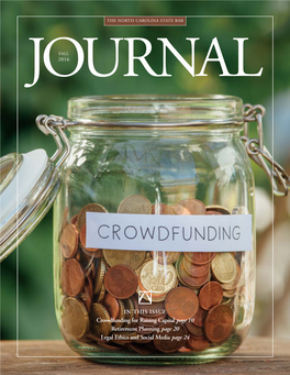 NORTH CAROLINA STATE BAR JOURNAL FEATURES Fall 2016 Volume 21, Number 3 10 Crowdfunding for Raising Capital Editor Has Arrived Jennifer R