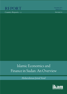 Islamic Economics and Finance in Sudan: an Overview November 2017 REPORT Report No: 4 Country Reports - 2 Ikam.Org.Tr/En