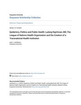 Epidemics, Politics and Public Health: Ludwig Rajchman, MD, the League of Nations Health Organization and the Creation of a Transnational Health Institution Paul J