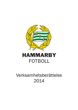 HAMMARBY FOTBOLL Verksamhetsberättelse 2014 Föredragningslista Vid Hammarby IF Fotbollförenings Årsmöte Den 12 Mars 2015