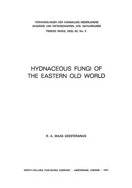 HYDNACEOUS FUNGI of the EASTERN OLD WORLD Afraid, Will Have to Learn by Trial and Error Whether His Fungus Belongs to a Genus Treated in This Paper