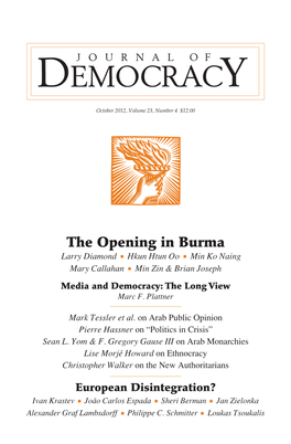 The Opening in Burma Larry Diamond Hkun Htun Oo Min Ko Naing Mary Callahan Min Zin & Brian Joseph Media and Democracy: the Long View Marc F