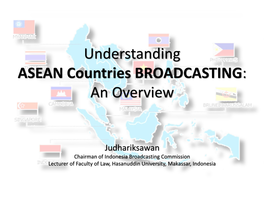 Understanding ASEAN Countries BROADCASTING: an Overview