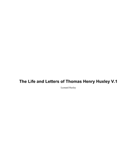 The Life and Letters of Thomas Henry Huxley V.1