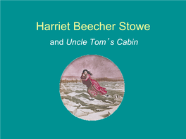 Harriet Beecher Stowe and Uncle Tom’S Cabin Background