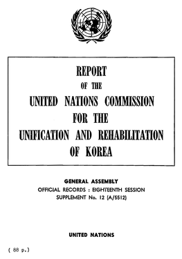 REPORT of Me UNITED NATIONS COMMISSION for the UNIFICATION and REHABRITATION of KOREA