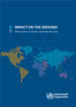 IMPACT on the GROUND: WHO’S Action in Countries, Territories and Areas